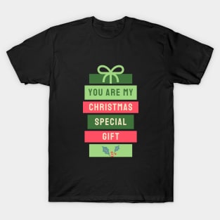 You are my Christmas special gift T-Shirt